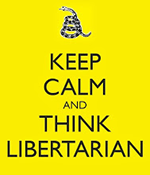 Keep calm and think Libertarian